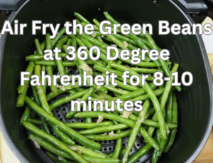 Instruction on air frying the green beans.