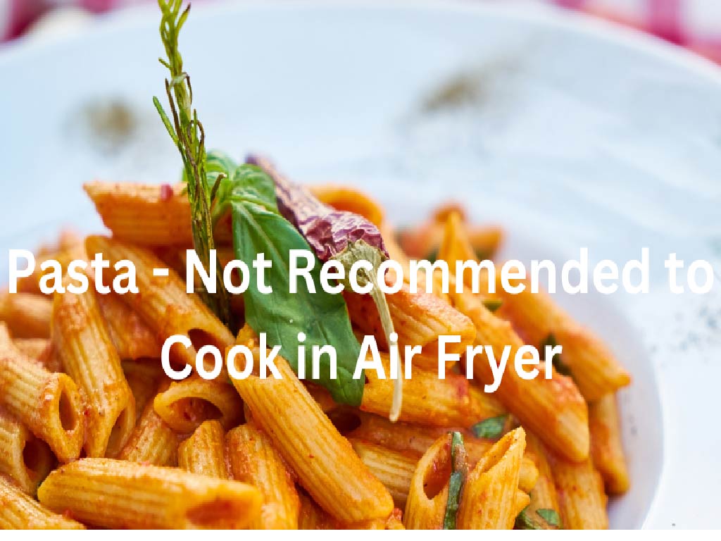 Pasta shouldn't be cooked in air fryer